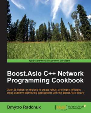 Boost.Asio C++ Network Programming Cookbook de Dmytro Radchuk