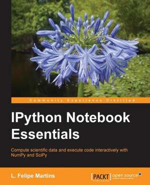 Ipython Notebook Essentials: Second Edition de Luiz Felipe Martins