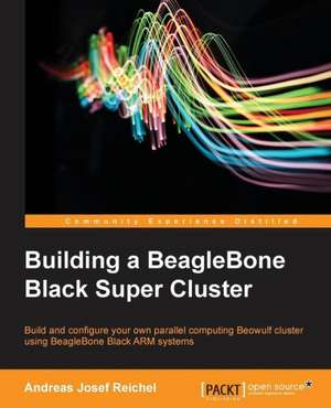 Building a Beaglebone Black Super Cluster de Andreas J. Reichel