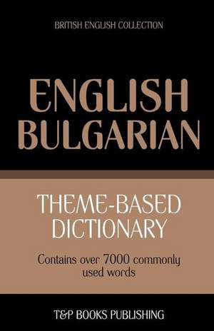 Theme-Based Dictionary British English-Bulgarian - 7000 Words de Andrey Taranov