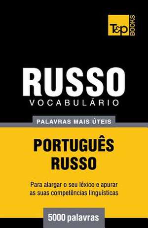 Vocabulario Portugues-Russo - 5000 Palavras Mais Uteis de Andrey Taranov