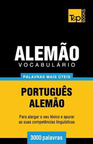 Vocabulario Portugues-Alemao - 3000 Palavras Mais Uteis de Andrey Taranov