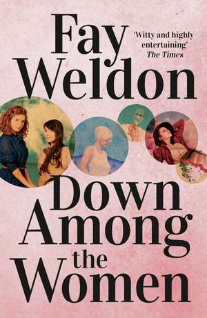 Down Among the Women de Fay Weldon