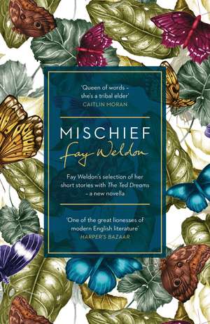 Mischief: Fay Weldon Selects Her Best Short Stories de Fay Weldon