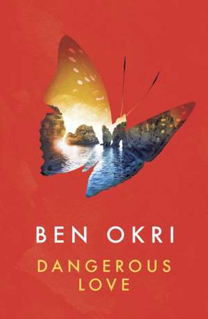 Dangerous Love de Ben Okri