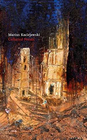 Collected Poems de Marius Kociejowski