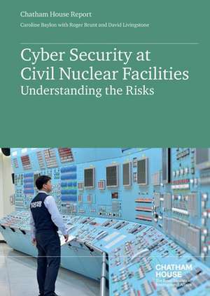 Cyber Security at Civil Nuclear Facilities: Understanding the Risks de Caroline Baylon