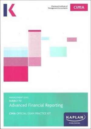 F2 ADVANCED FINANCIAL REPORTING - EXAM PRACTICE KIT de KAPLAN PUBLISHING