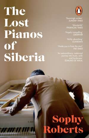 The Lost Pianos of Siberia de Sophy Roberts