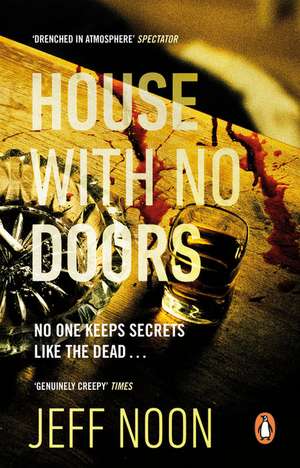 House with No Doors: A creepy and atmospheric psychological thriller de Jeff Noon