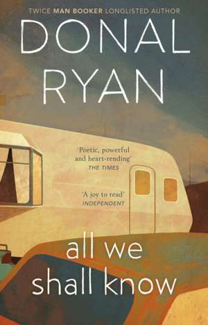 All We Shall Know de Donal Ryan