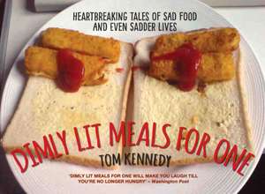 Dimly Lit Meals for One de Tom Kennedy