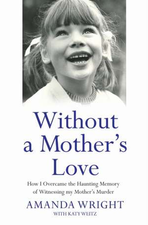 Without a Mother's Love de Amanda. Wright