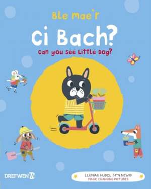 Ble Mae'r Ci Bach? / Can You See the Little Dog? de Emilie Lapeyre