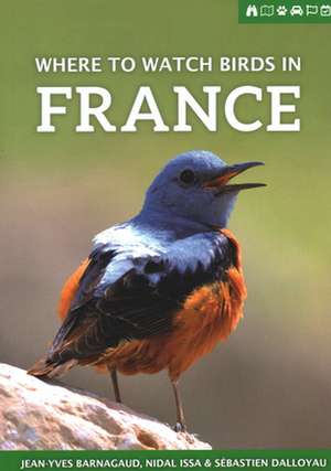 Barnagaud, J: Where to Watch Birds in France de Sebastien Dalloyau