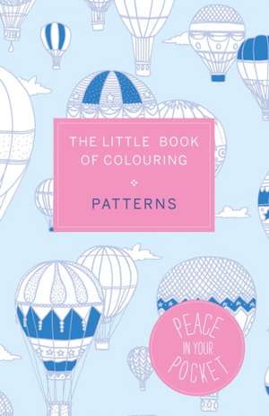 The Little Book of Colouring: Patterns de Peace in Your Pocket