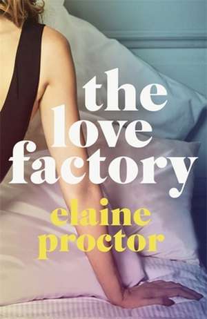 The Love Factory de Elaine Proctor