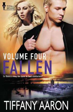 Fallen Volume Four de Tiffany Aaron