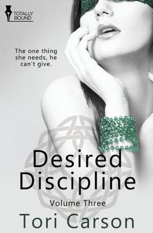 Desired Discipline: Volume Three de Tori Carson