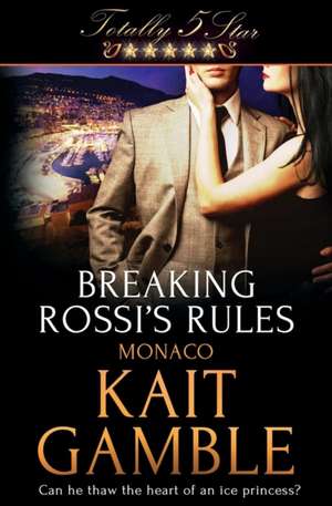 Breaking Rossi's Rules de Kait Gamble