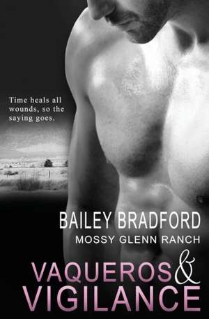 Mossy Glenn Ranch: Vaqueros and Vigilance de Bailey Bradford