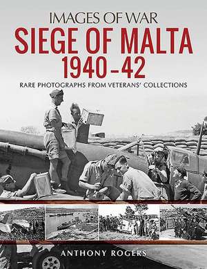 Siege of Malta 1940-42 de Anthony Rogers