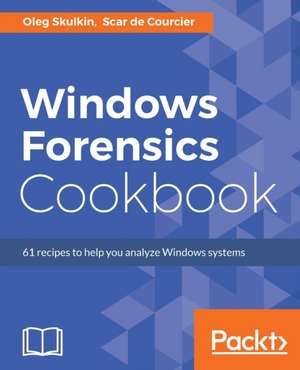 Windows Forensics Cookbook de Oleg Skulkin