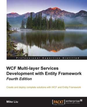 Wcf Multi-Layer Services Development with Entity Framework, 4th Edition: A Novel about Taras Shevchenko de Mike Liu