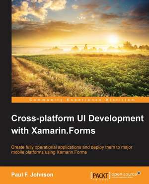 Cross-Platform Ui Development with Xamarin.Forms de Paul Johnson