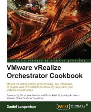 Vmware Vrealize Orchestrator Cookbook: Distributed Log Collection for Hadoop - Second Edition de Daniel Langenhan