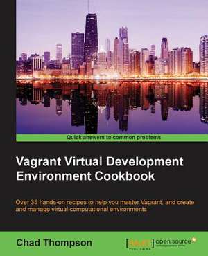 Vagrant Virtual Development Environment Cookbook de Chad Thompson