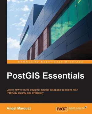 Postgis Essentials de Angel Marquez