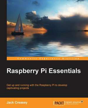 Raspberry Pi Essentials de Jack Creasey