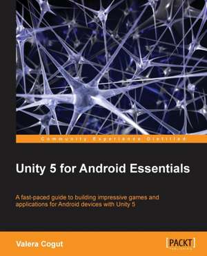 Unity 5 for Android Essentials de Valera Cogut