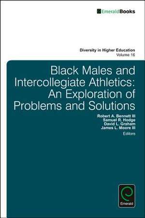 Black Males and Intercollegiate Athletics – An Exploration of Problems and Solutions de Robert A. Bennett Iii