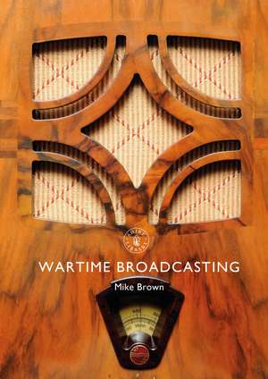 Wartime Broadcasting de Mike Brown