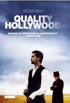 Quality Hollywood: Markers of Distinction in Contemporary Studio Film de Geoff King