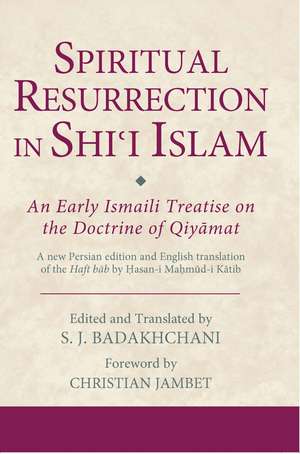 Spiritual Resurrection in Shi'i Islam: An Early Ismaili Treatise on the Doctrine of Qiyamat de Christian Jambet