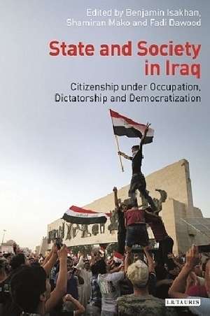 State and Society in Iraq: Citizenship Under Occupation, Dictatorship and Democratisation de Benjamin Isakhan