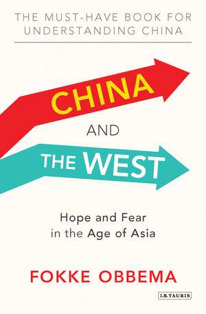 China and the West: Hope and Fear in the Age of Asia de Fokke Obbema