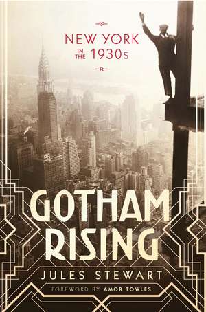 Gotham Rising: New York in the 1930s de Jules Stewart
