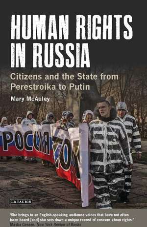 Human Rights in Russia: Citizens and the State from Perestroika to Putin de Professor Mary McAuley