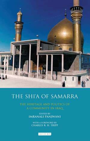 The Shi’a of Samarra: The Heritage and Politics of a Community in Iraq de Imranali Panjwani