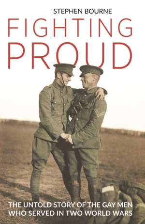 Fighting Proud de Stephen Bourne