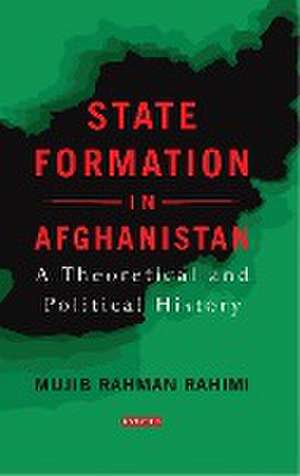 Rahimi, M: State Formation in Afghanistan de Mujib Rahman Rahimi