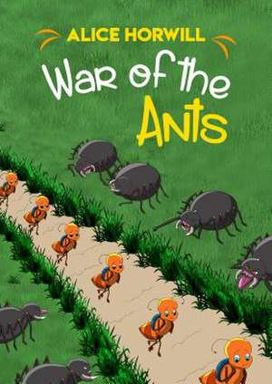 War of the Ants de Alice Horwill