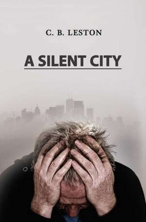 A Silent City de C. B. Leston