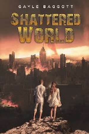 Shattered World de Gayle Baggott