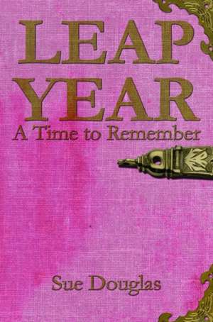 Leap Year, a Time to Remember de Sue Douglas