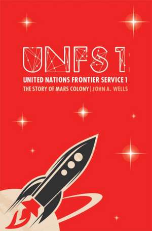 United Nations Frontier Service 1: The Story of Mars Colony de John A. Wells